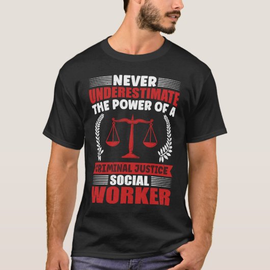 刑事司法の力を決して過小評価しない Tシャツ (正面)