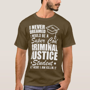 刑事司法学生私が思いもかけないことがある Tシャツ