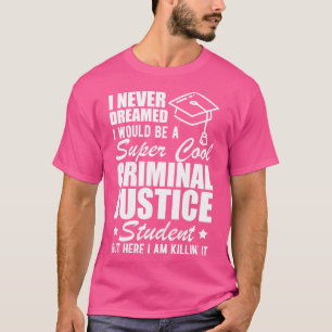 刑事司法学生私が思いもかけないことがある Tシャツ