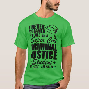 刑事司法学生私が思いもかけないことがある Tシャツ