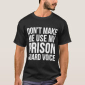 刑務官 楽しい - 私に私のを使うように強制しないでください Tシャツ (正面)