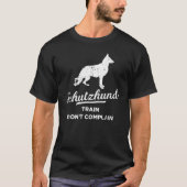 列車は犬のコーチSchutzhund不平を言わない Tシャツ (正面)