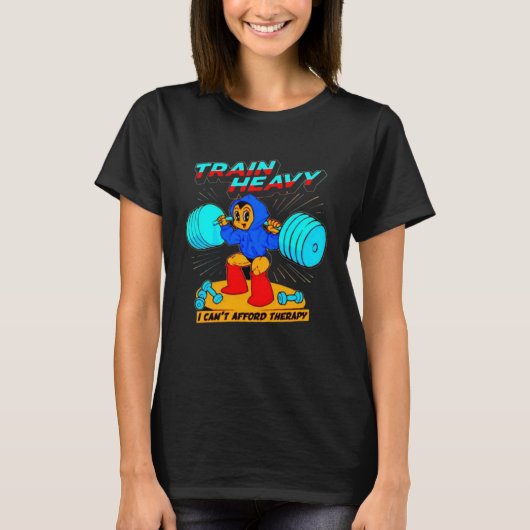 列車重い私は余裕がないセラピーボディビルジム Tシャツ (正面)