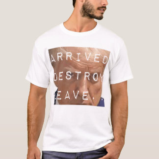 到着したら壊して出ていけ Tシャツ