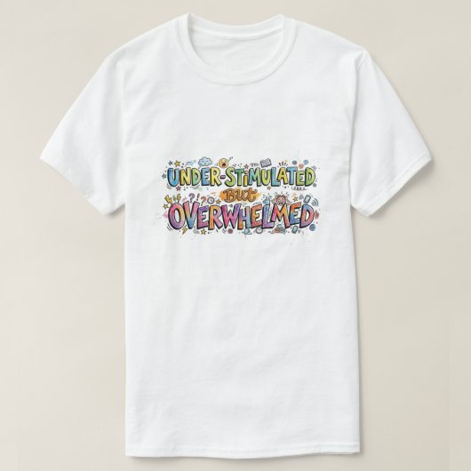 刺激不足で混乱する面白いドゥードル Tシャツ (デザイン正面)