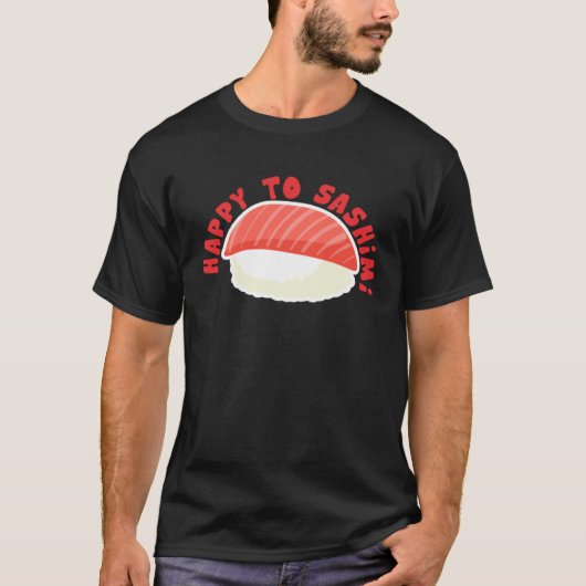 刺身アジアの食べ物に日本の満足 Tシャツ (正面)