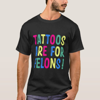 刺青は重罪用 Tシャツ