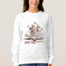 刻々楽しむとメッセージ前向き スウェットシャツ