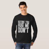 前に私を抱擁引用文皮肉 Tシャツ (正面フル)