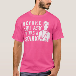 前に頼はサメ骨折だった Tシャツ