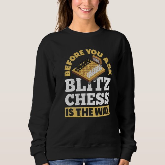 前にBlitzチェスはCheckmateの方法である スウェットシャツ (正面)