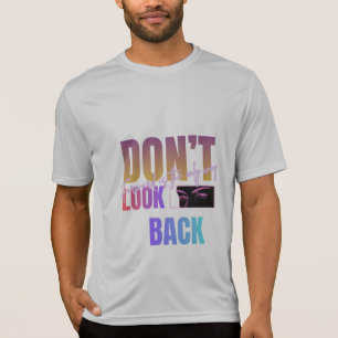 前を向いて、前だけを見て進もう Tシャツ