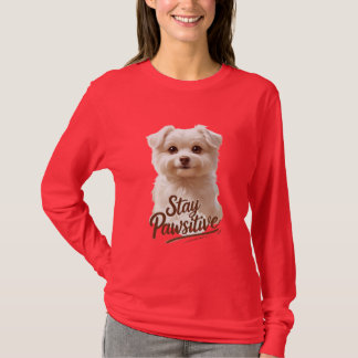 前向きな気持ちでいよう - かわいい&やる気を起こさせる犬好きのためのデザイン Tシャツ