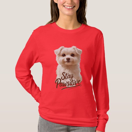 前向きな気持ちでいよう - かわいい&やる気を起こさせる犬好きのためのデザイン Tシャツ (正面)