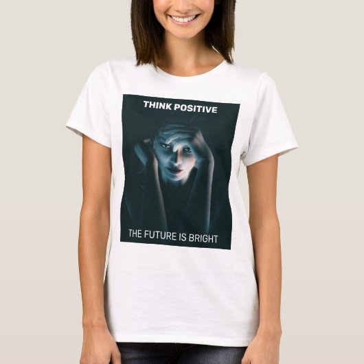 前向きに考えよう。美しい思考をする女性 Tシャツ (正面)