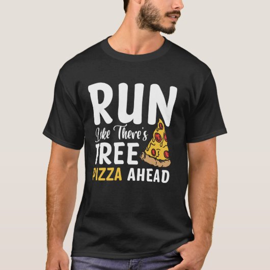 前方に無料ピザありそうに走れ Tシャツ (正面)