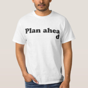 前方の常に計画 Tシャツ