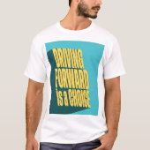 前進し続けるは選択である Tシャツ (正面)