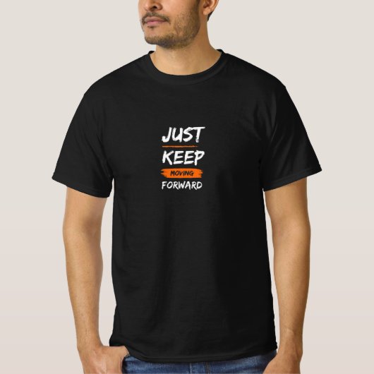 前進し続ける モチベーショナルクォートTシャツ Tシャツ (正面)