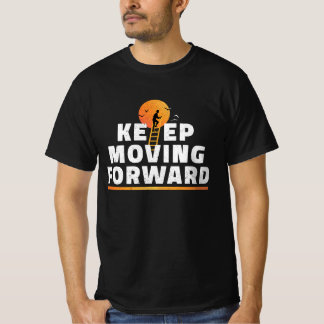 前進を続けるモチベーショナルTシャツ Tシャツ