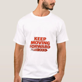 前進を続ける - 勇気あるモチベーショナル・タイポグラフィ Tシャツ