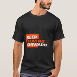 前進を続ける - 大胆なモチベーションのタイポグラフィ Tシャツ