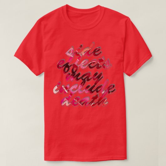 副作用は死を含む可能性がある Tシャツ (デザイン正面)