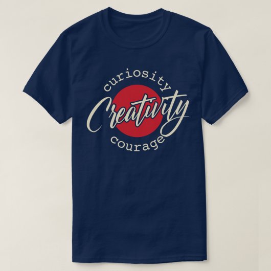 創造性の好奇心の勇気 Tシャツ (デザイン正面)