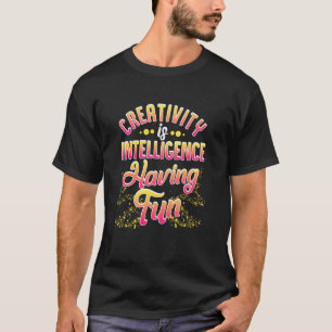 創造性はクリエイティブのためのおもしろいを持つ知性である Tシャツ