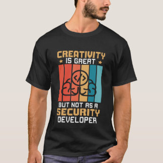 創造性は素晴らしセキュリティ開発ではない Tシャツ