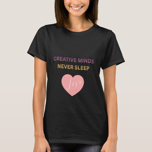 創造的な心は眠らないラブ　女性用Tシャツ Tシャツ (正面)
