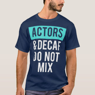 劇場とコーヒーの俳優とDecafがミックスされない Tシャツ