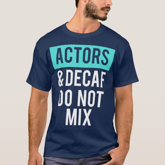 劇場とコーヒーの俳優とDecafがミックスされない Tシャツ (正面)