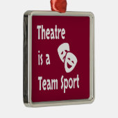 劇場はチームスポーツ、演技、俳優、女優である メタルオーナメント (右)