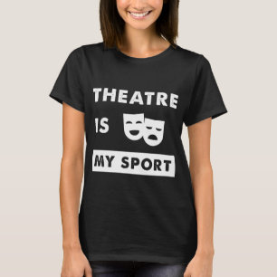 劇場は私のスポーツです Tシャツ