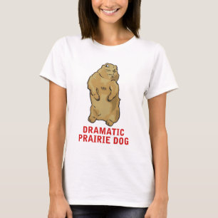 劇的なプレーリードッグ Tシャツ