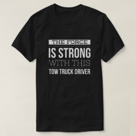 力はこのレッカー車の運転者と強いです Tシャツ