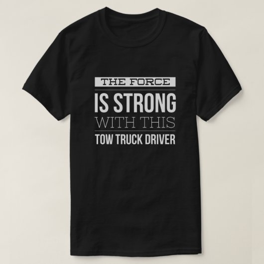 力はこのレッカー車の運転者と強いです Tシャツ (デザイン正面)