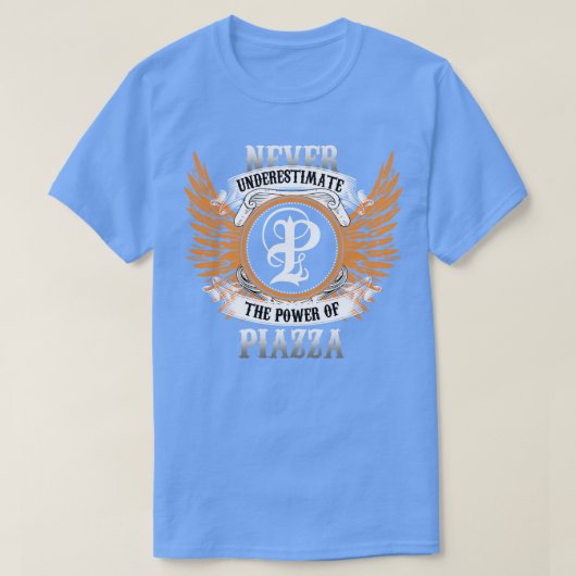 力を過小評価しないPiazzaネームシャツ Tシャツ (デザイン正面)