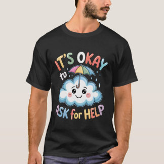 助けを求めるのは恥ずかしいことじゃない 健康リマインダー コンフォート Tシャツ