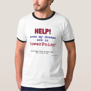 助け! 私の夢はPowerPointにあります! Tシャツ