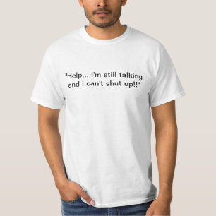 "助け… 私はまだ話して、私は締まることができません!! " Tシャツ