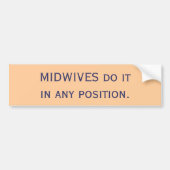 助産婦はあらゆる位置のそれをします バンパーステッカー (正面)