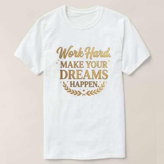 努力が夢を叶える ゴールド 引用 ギフト Tシャツ (デザイン正面)