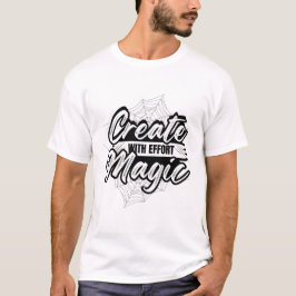 努力で魔法を生み出す - 創造性を刺激するアート Tシャツ