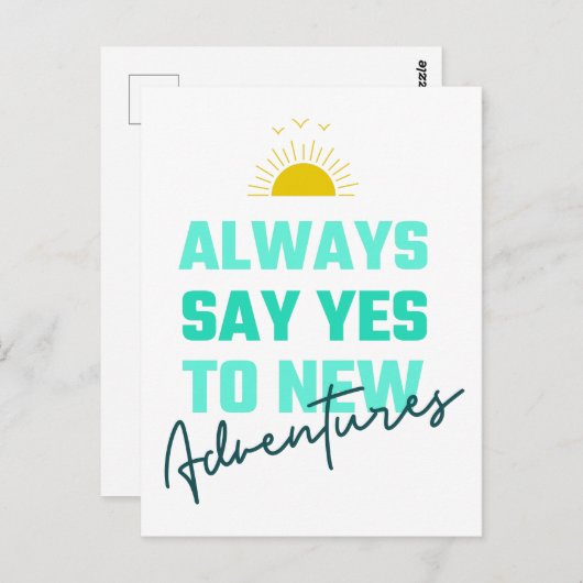 励ましの言葉はいつも新しい冒険へのYesを言う ポストカード (正面/裏面)