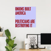 労働組合はアメリカを建てた。政治家たちが私を破滅させようとしている ポスター (ホームオフィス)