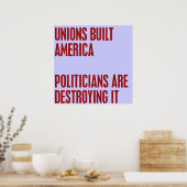 労働組合はアメリカを建てた。政治家たちが私を破滅させようとしている ポスター (キッチン)