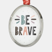 勇敢である メタルオーナメント (左)