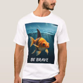 勇敢である Tシャツ (正面)